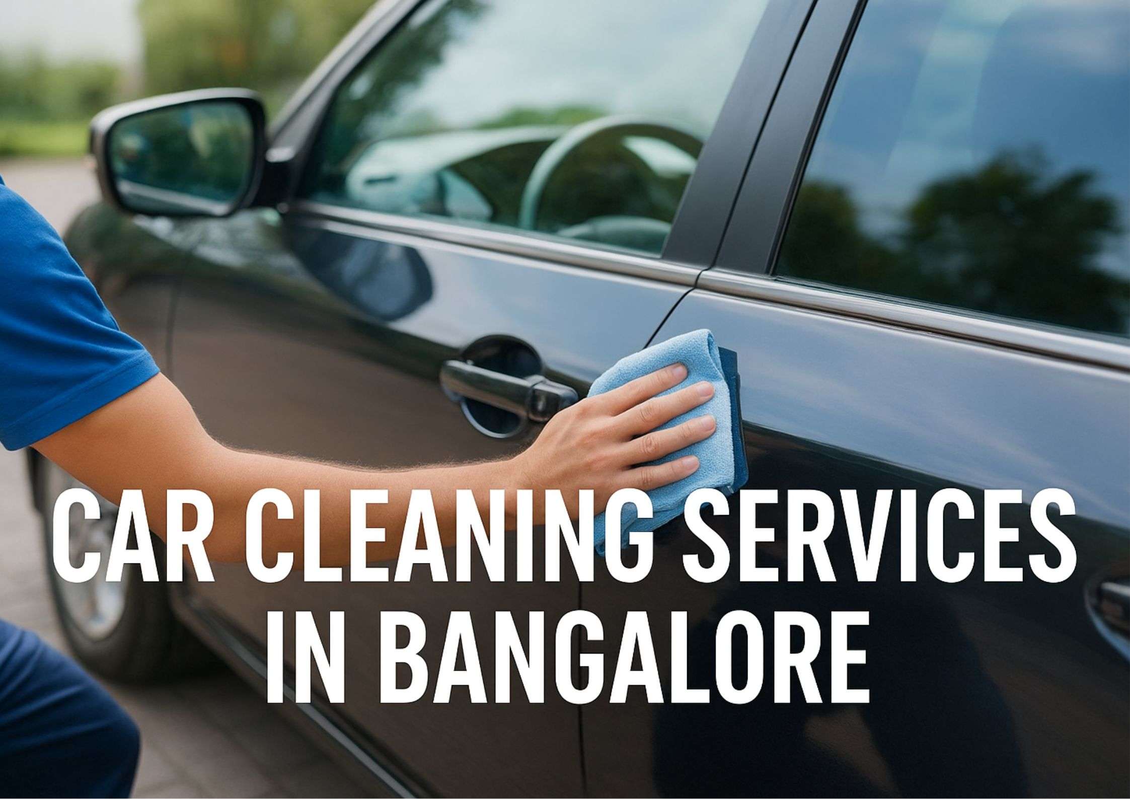Car Cleaning Services in Bangalore | Daily & Deep Cleaning Guide