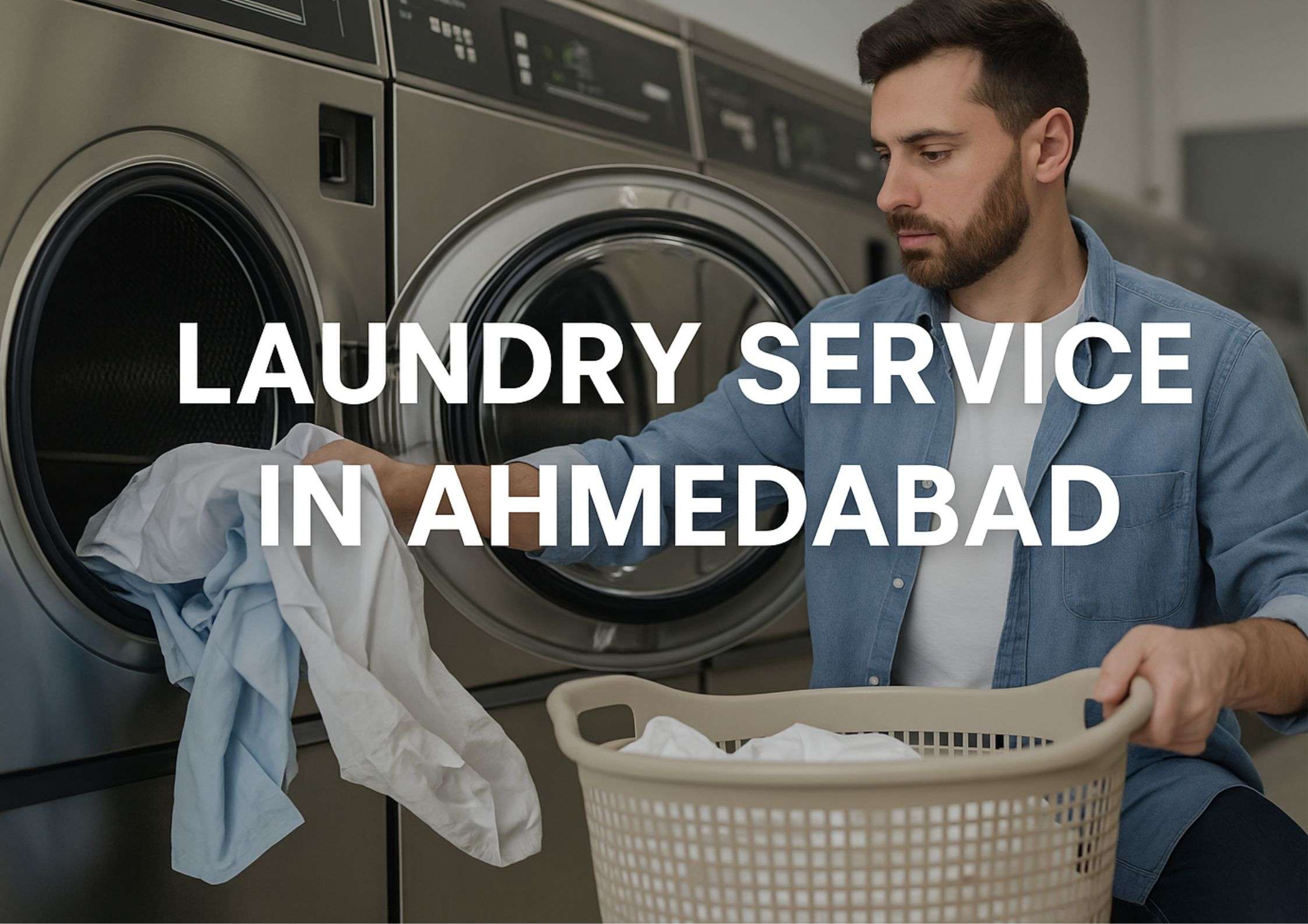 Fast & Affordable Laundry Service in Ahmedabad | Doorstep Pickup