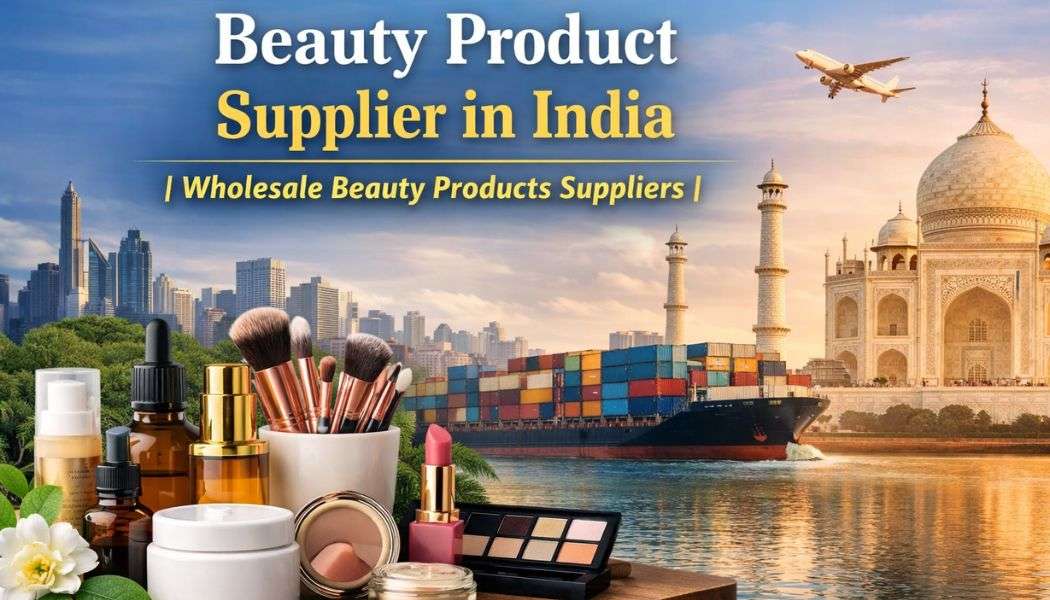 Beauty Product Supplier in India | Wholesale Beauty Products Suppliers