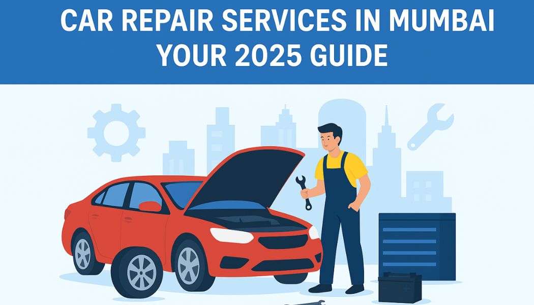 Car Repair Services in Mumbai | Online & Doorstep Car Repair 2025 Guide